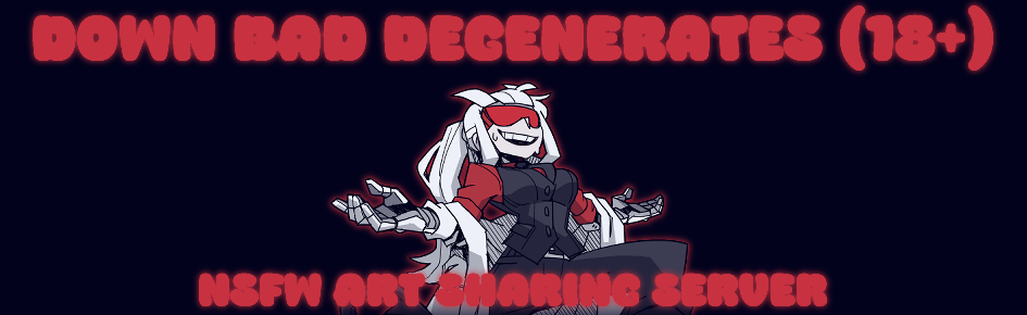 Down Bad Degenerates (18+) Discord Server Banner