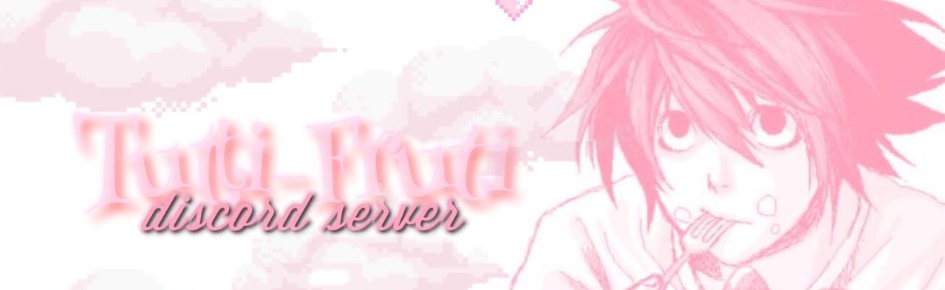 ‧˚₊๑ Tutti-Fruti ‧˚₊๑ Discord Server Banner