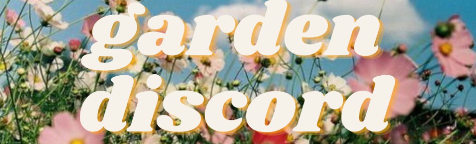 garden ‹3 (WIP) Discord Server Banner
