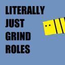Literally just grind roles Small Banner